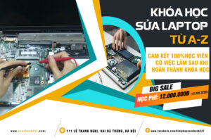 Khóa học Sửa Laptop A-Z